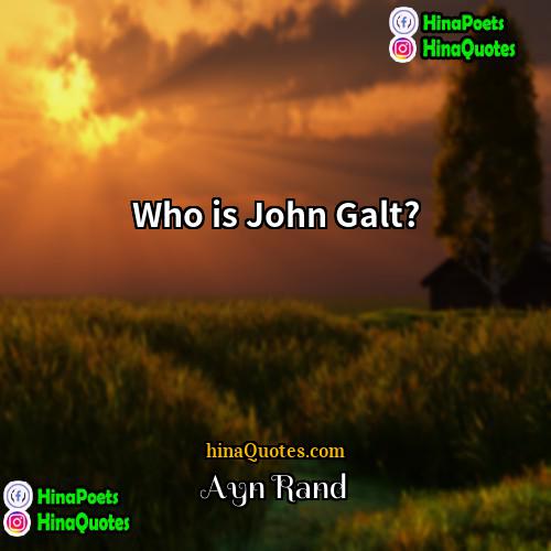 Ayn Rand Quotes | Who is John Galt?
  